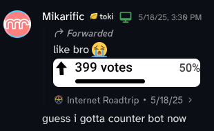 DM from Mika showing a forwarded message of an Internet Roadtrip screenshot showing 399 votes, and her saying 'guess i gotta counter bot now'