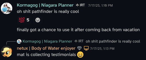 A Discord message saying 'oh shit pathfinder is really cool' with 5 '100%' emoji reactions, and a reply from Netux saying 'mat is collecting testimonials 😆'